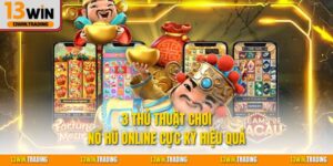 3 thủ thuật chơi nổ hũ online cực kỳ hiệu quả