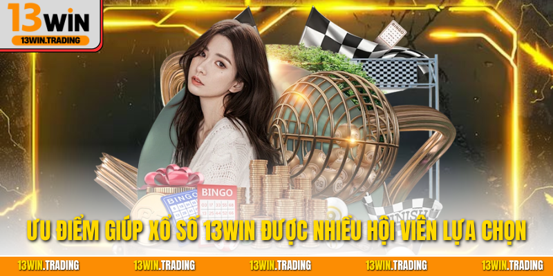 Các loại hình xổ số 13Win được yêu thích nhất