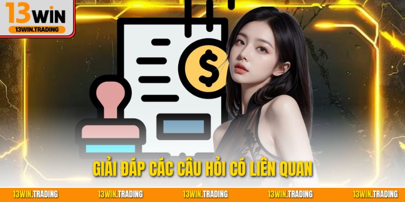 Giải đáp các câu hỏi có liên quan