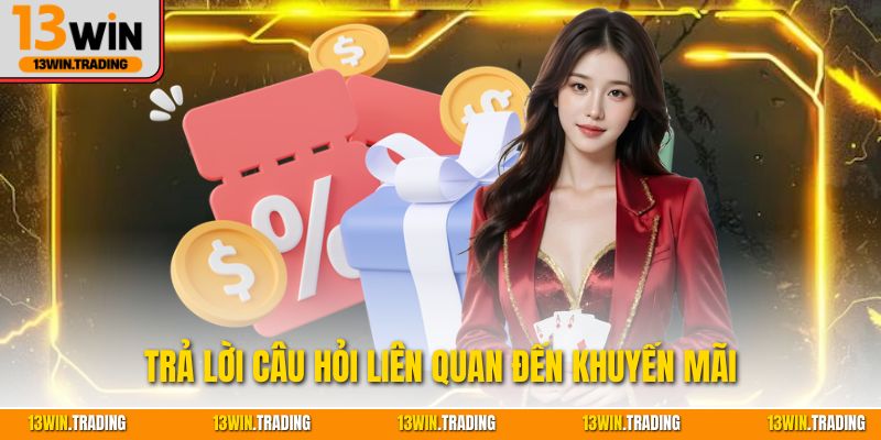 Trả lời câu hỏi liên quan đến khuyến mãi