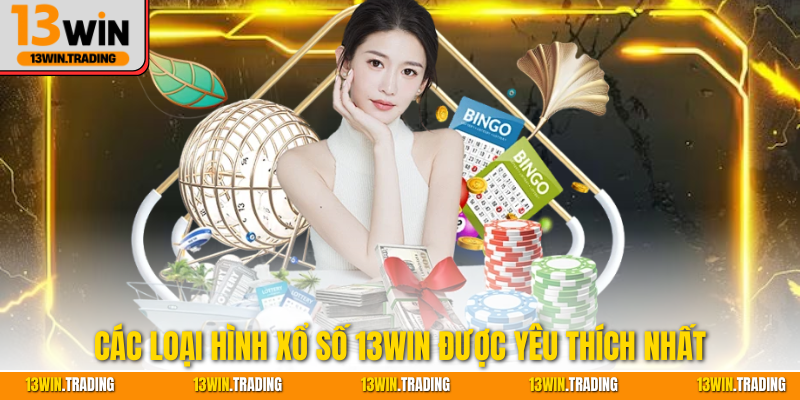Ưu điểm giúp xổ số 13Win được nhiều hội viên lựa chọn